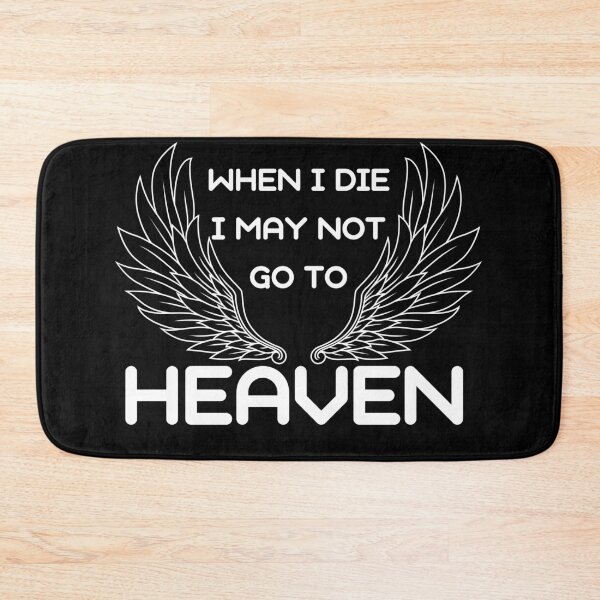 Item preview, when i die i may not go to heaven designed and sold by November17th.