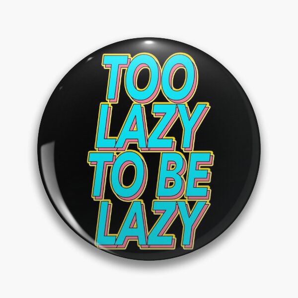 Item preview, Funny Too Lazy To Be Lazy Slogan designed and sold by TheImperfecto.