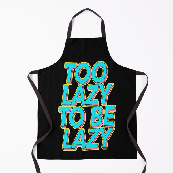 Item preview, Funny Too Lazy To Be Lazy Slogan designed and sold by TheImperfecto.