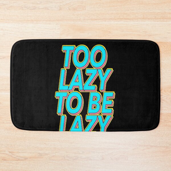Item preview, Funny Too Lazy To Be Lazy Slogan designed and sold by TheImperfecto.