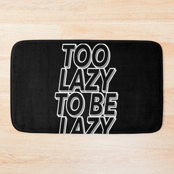 Item preview, Funny Too Lazy To Be Lazy Slogan designed and sold by TheImperfecto.