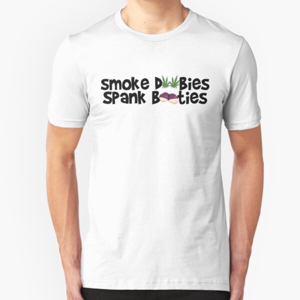 Smoke Doobies, Spank Booties. Slim Fit T-Shirt