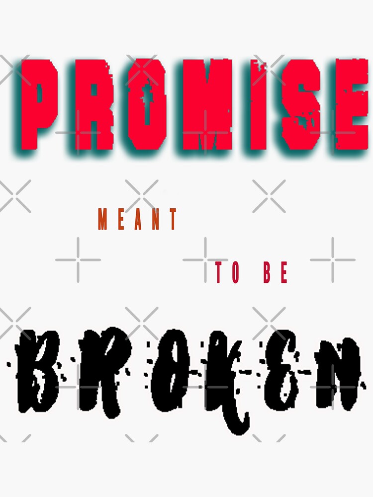 "Promise meant to be broken" Sticker by volkvilla Redbubble