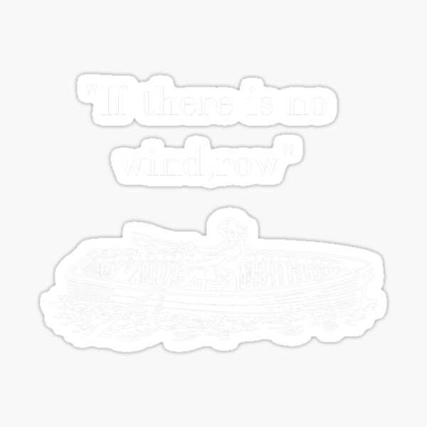 If there is no wind,row Sticker