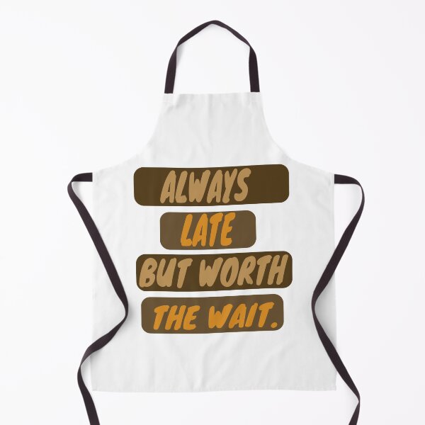 Item preview, Always late but definitely worth the wait. designed and sold by Bodino.