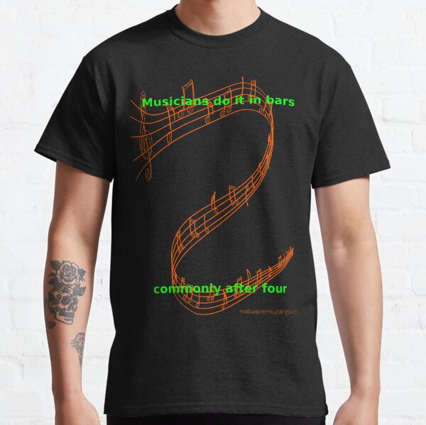Musicians do it in bars Classic T-Shirt