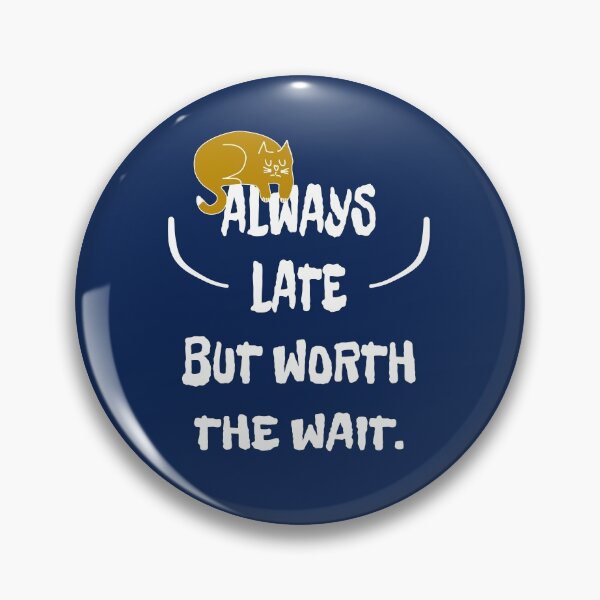 Item preview, Always late but it's worth the wait. designed and sold by Bodino.