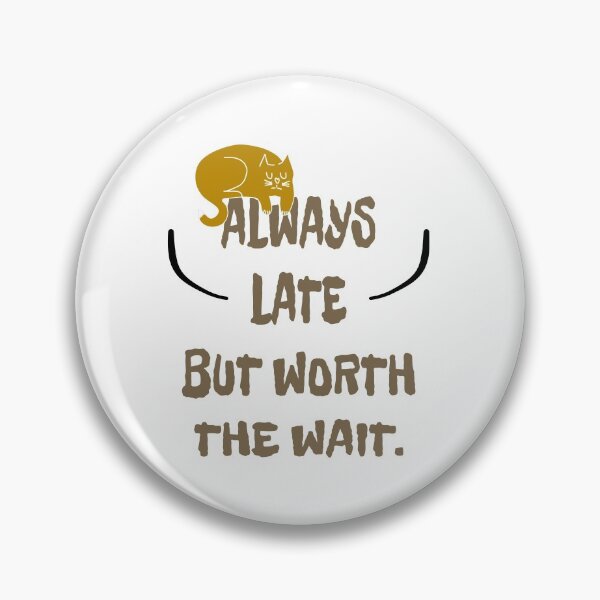 Item preview, Always late but it's worth the wait. designed and sold by Bodino.