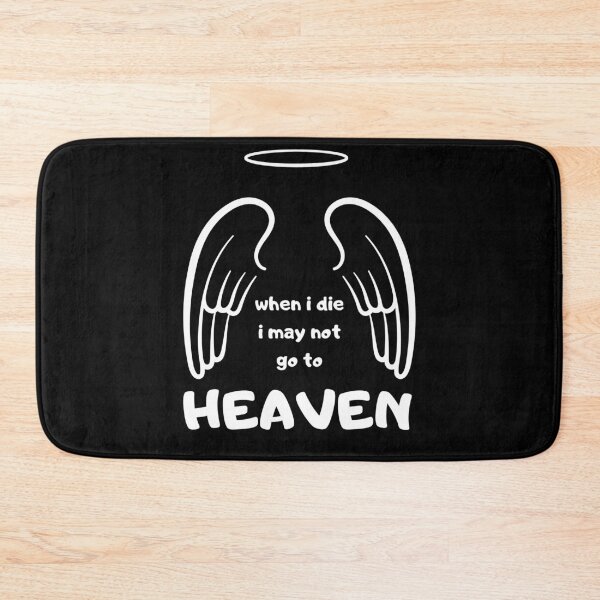 Item preview, when i die i may not go to heaven designed and sold by November17th.