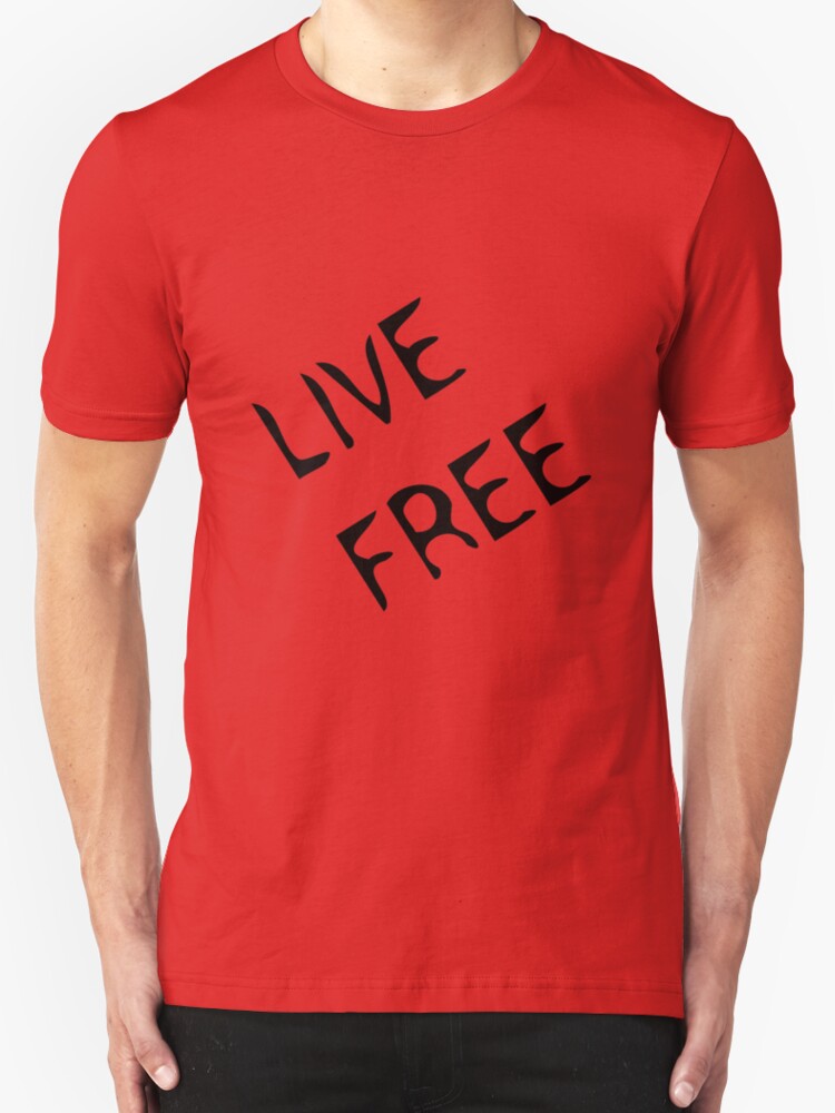 "LIVE FREE" TShirts & Hoodies by KAUSHAL19 Redbubble