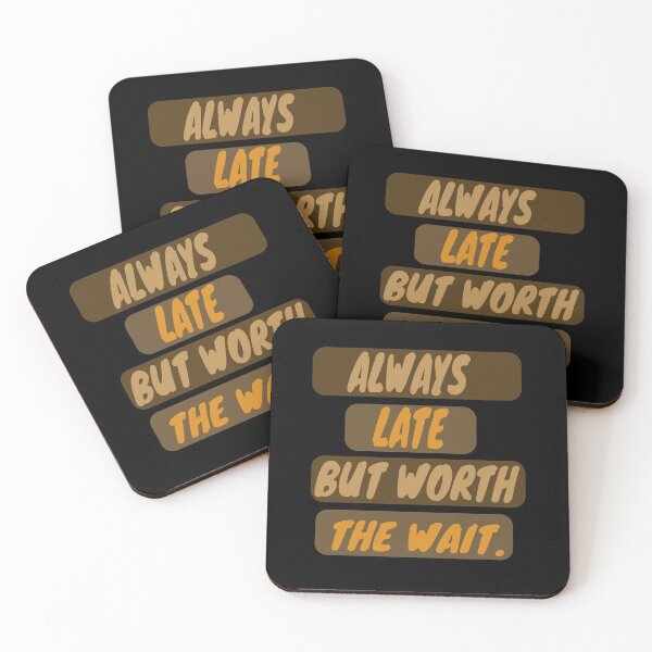 Item preview, Always late but definitely worth the wait. designed and sold by Bodino.