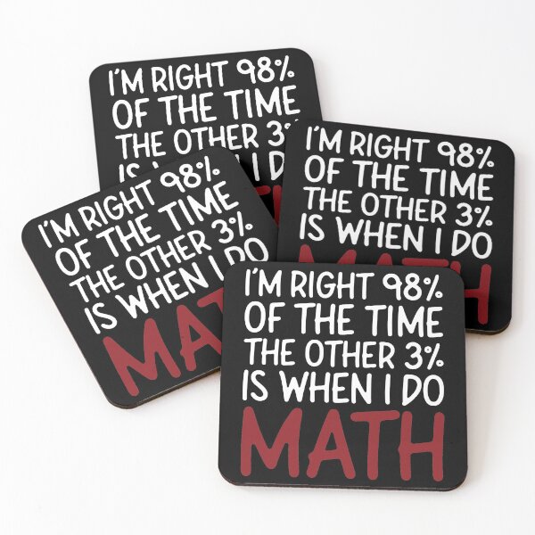 Item preview, I'm Right 98% Of The Time the Other 3% is When I Do Math,Funny Students memes in Math  designed and sold by DESIGNNOUR.
