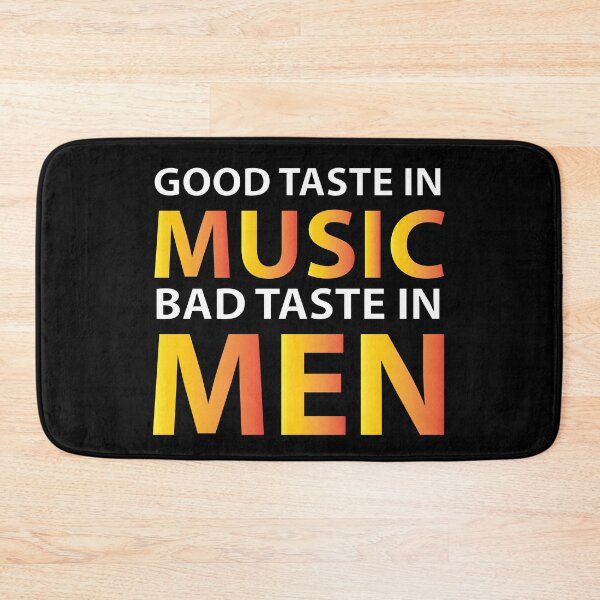 Item preview, Good taste in music bad taste in men designed and sold by Sara13t.