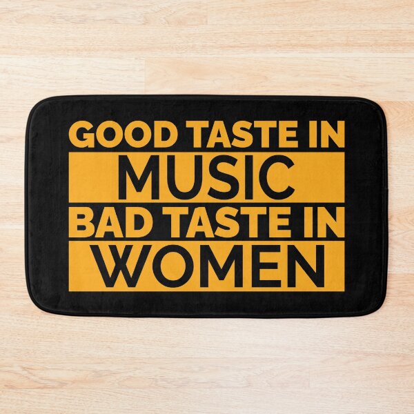 Item preview, Good Taste In Music Bad Taste In Women designed and sold by Styler Design.