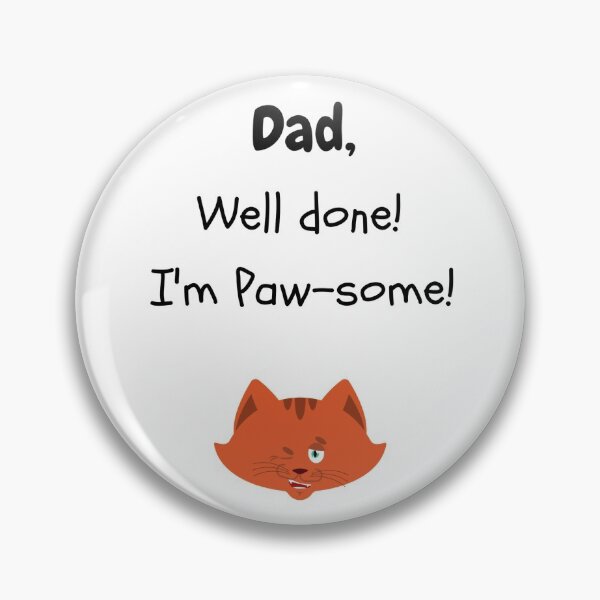 Item preview, Dad, well done! Im Pawsome! happy fathers day designed and sold by fluffyfriends.