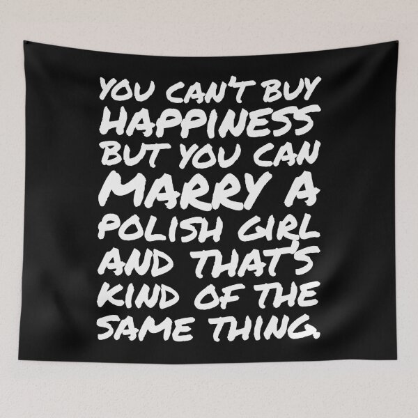Item preview, You cant buy happiness but you can Marry an Polish Girl designed and sold by elhefe.