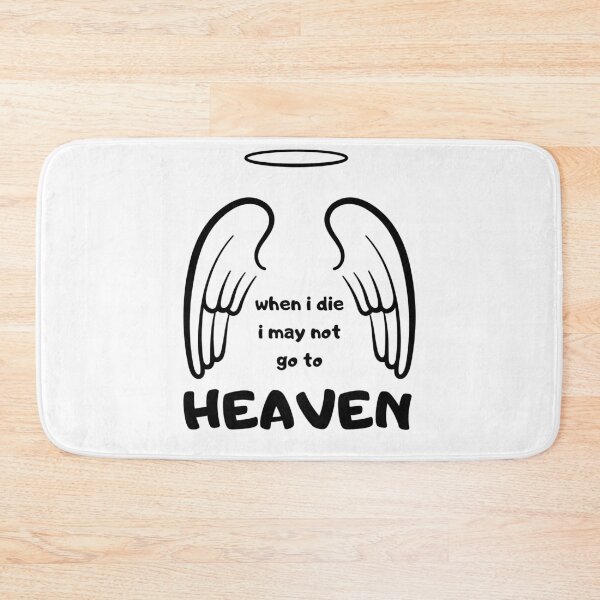 Item preview, when i die i may not go to heaven designed and sold by November17th.
