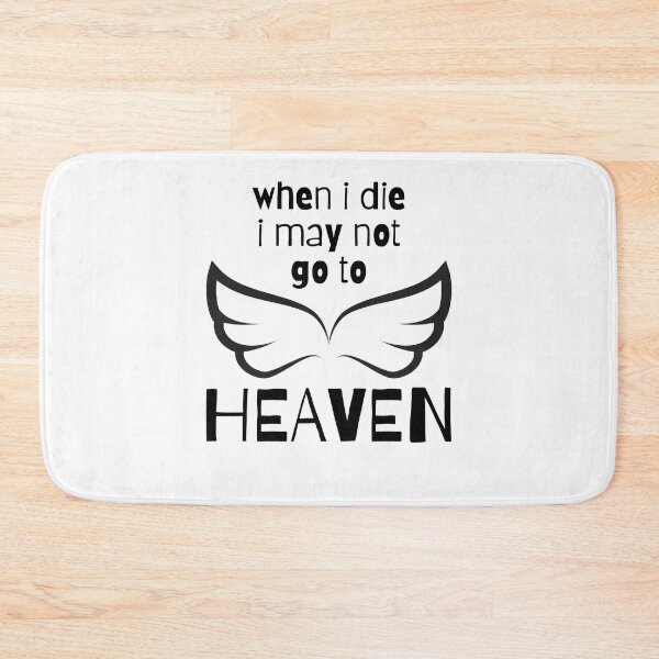 Item preview, when i die i may not go to heaven designed and sold by November17th.