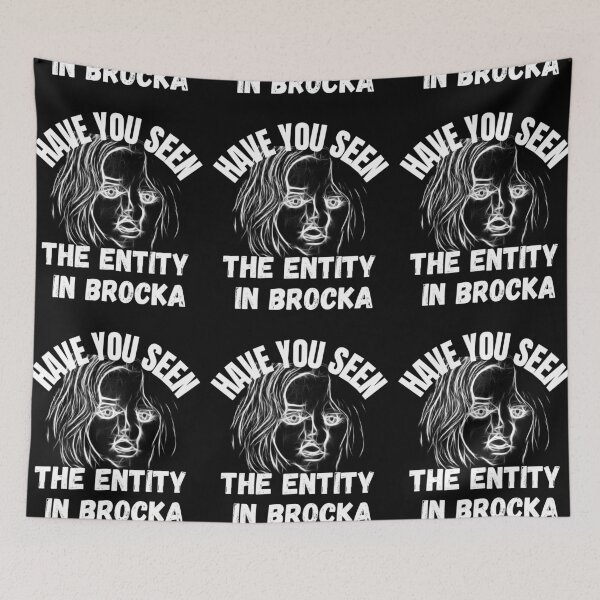 Item preview, Have You Seen The Entity In Brocka designed and sold by RGRamsey.