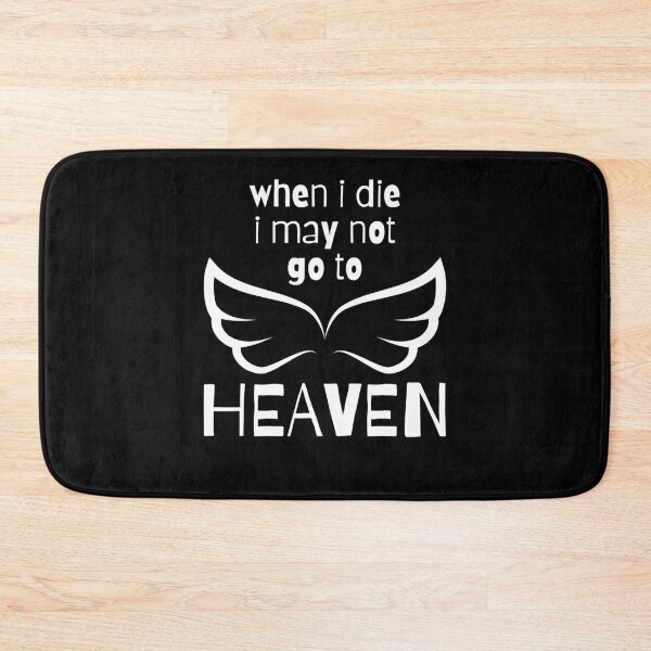 Item preview, when i die i may not go to heaven designed and sold by November17th.