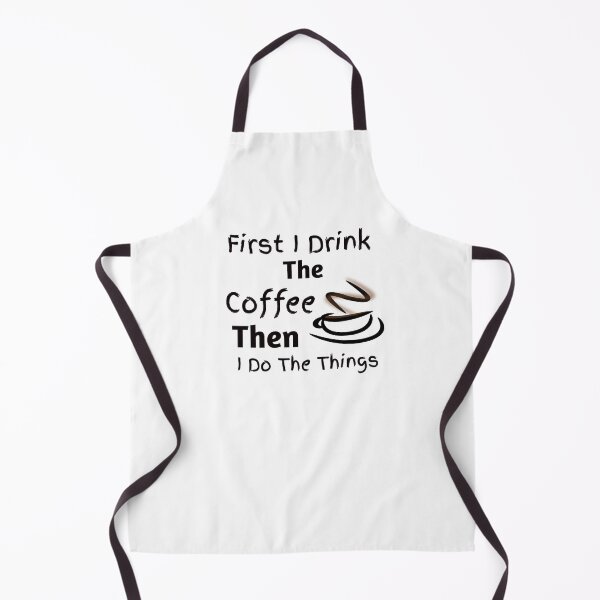 Item preview, First I Drink The Coffee Then I Do The Things designed and sold by medbdj.
