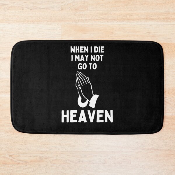 Item preview, when i die i may not go to heaven designed and sold by November17th.