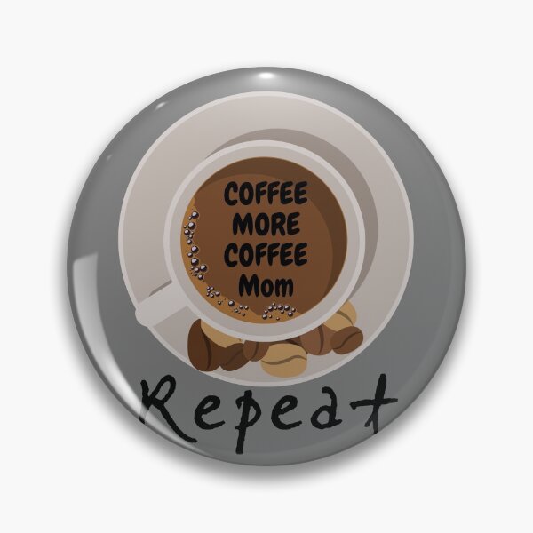 Item preview, coffee more coffee mom repeat designed and sold by November17th.