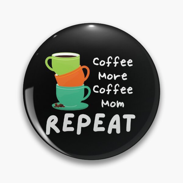 Item preview, coffee more coffee mom repeat designed and sold by November17th.