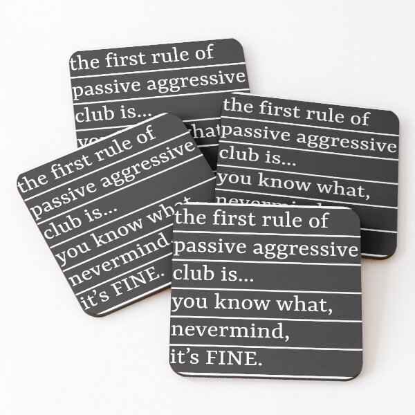 Item preview, the first rule of passive aggressive club is... you know what, nevermind, it’s FINE. designed and sold by mashkety.