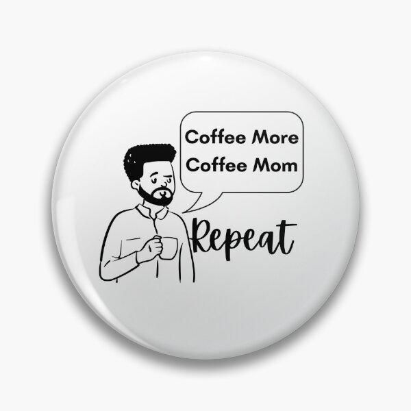 Item preview, coffee more coffee mom repeat designed and sold by November17th.