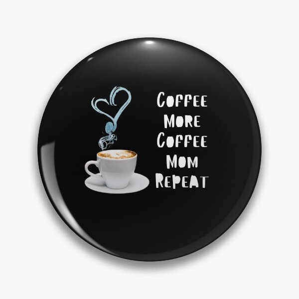 Item preview, coffee more coffee mom repeat designed and sold by November17th.