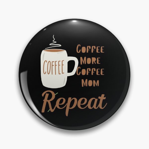 Item preview, coffee more coffee mom repeat designed and sold by November17th.