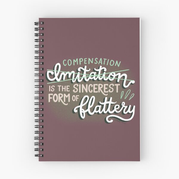 Item preview, Compensation is the Sincerest Form of Flattery designed and sold by Stephanie Art & Design.