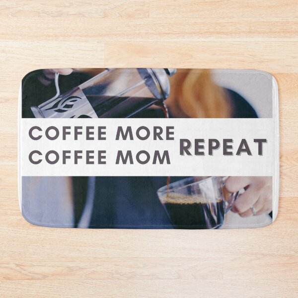 Item preview, coffee more coffee mom repeat designed and sold by November17th.
