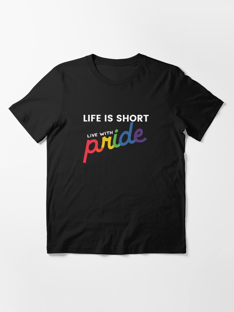 Black and white life is short pride month design- Life is short live with  pride - Find your thing Essential T-Shirt for Sale by Fortified