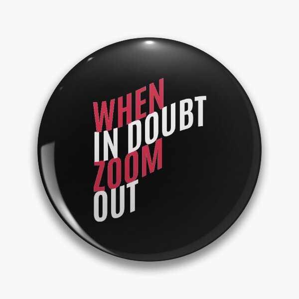 Item preview, When In Doubt Zoom Out - Perfect, Funny, Trending, Inspiration, Cool Gift designed and sold by ALITOPRINCE.