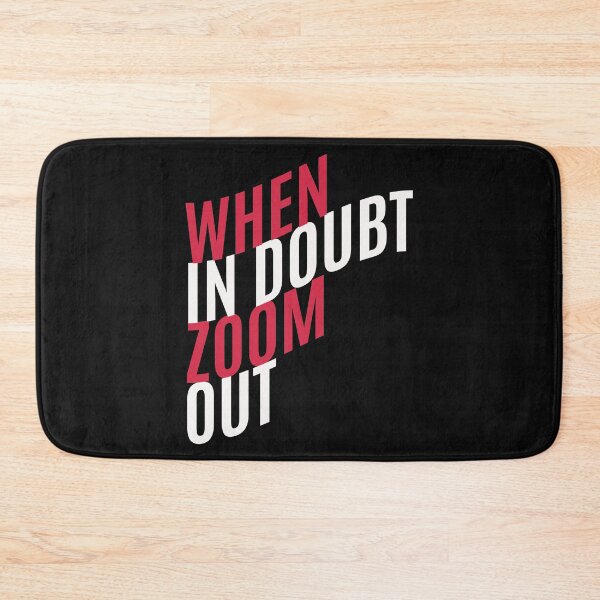 Item preview, When In Doubt Zoom Out - Perfect, Funny, Trending, Inspiration, Cool Gift designed and sold by ALITOPRINCE.