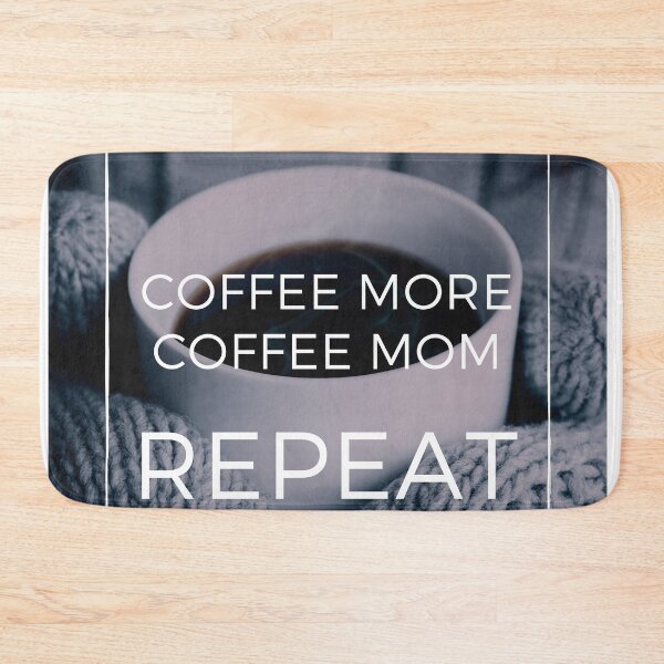 Item preview, coffee more coffee mom repeat designed and sold by November17th.