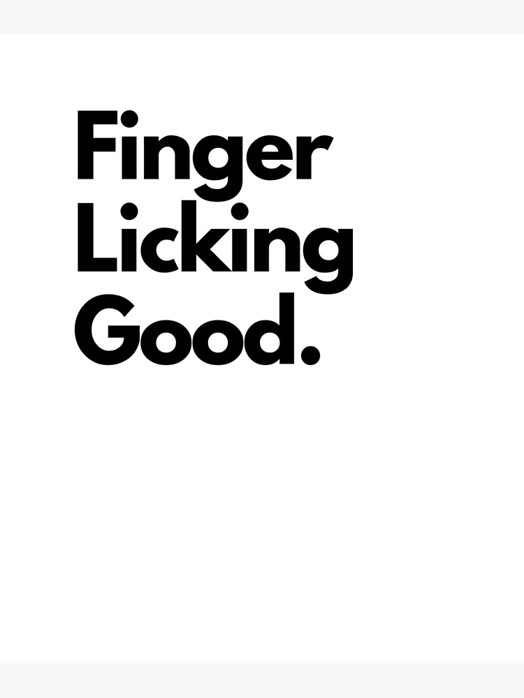 Finger Licking Good Poster By Crispyteez Redbubble 