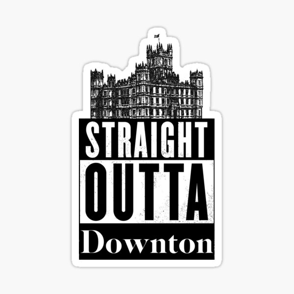 Straight Outta Downton Sticker