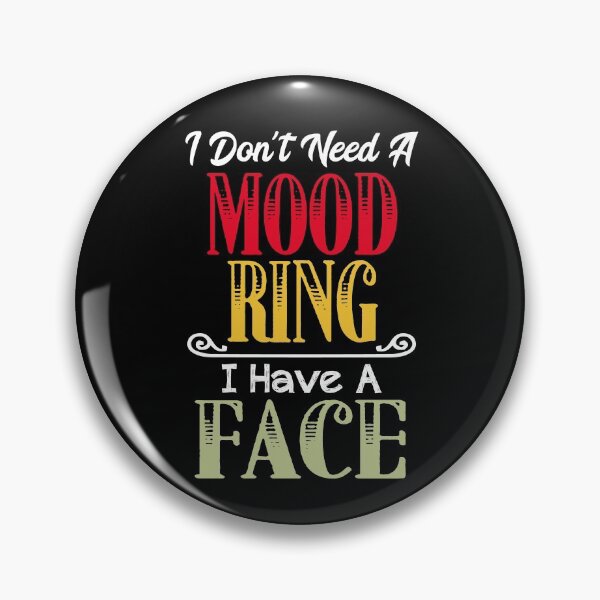 Item preview, I Don't Need A Mood Ring I Have A Face Humor Quote designed and sold by Dressed For  Duty.