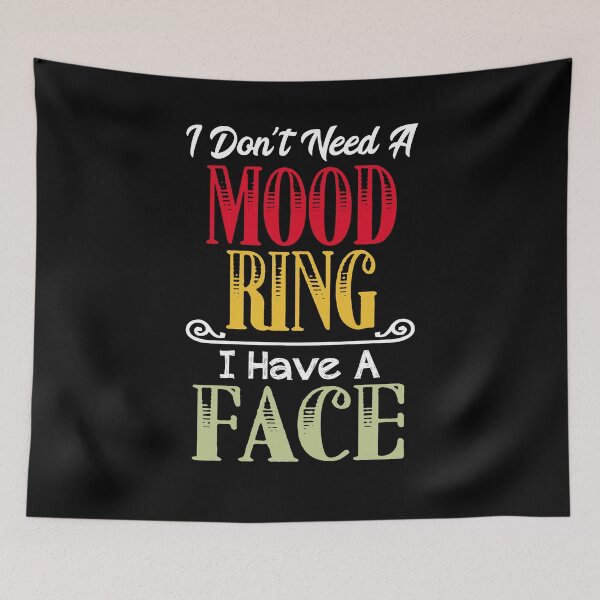 Item preview, I Don't Need A Mood Ring I Have A Face Humor Quote designed and sold by Dressed For  Duty.