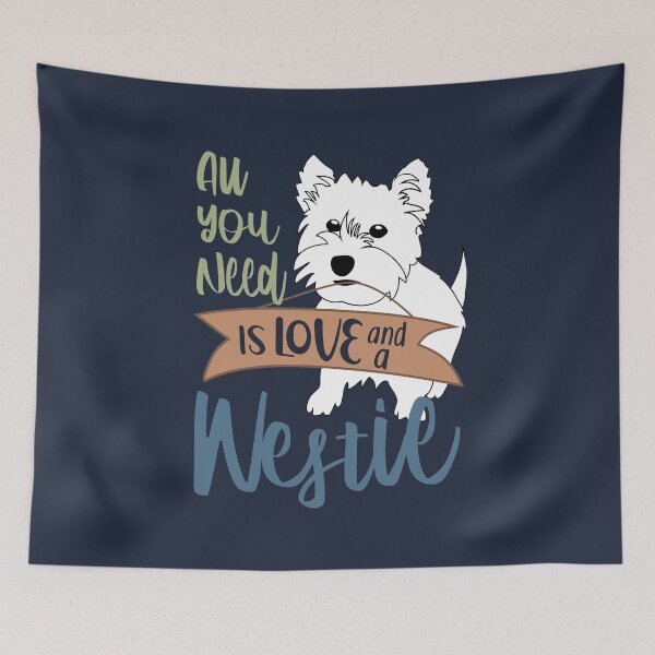Item preview, All You Need Is Love and a Westie - West Highland Terrier Quotes designed and sold by DebbisPalette.