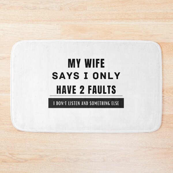Item preview, MY WIFE SAYS I ONLY HAVE 2 FAULTS I DON'T LISTEN AND SOMETHING ELSE designed and sold by Yasdey Rojas.