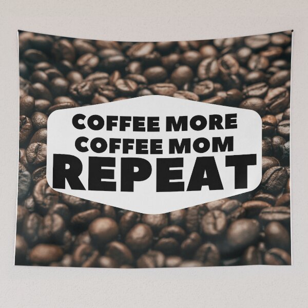 Item preview, coffee more coffee mom repeat designed and sold by November17th.