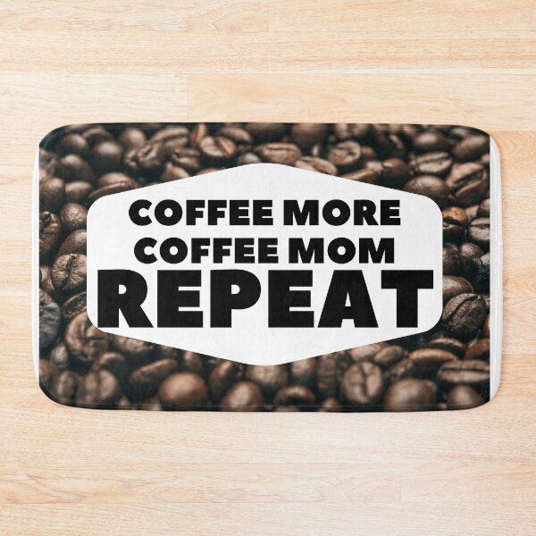 Item preview, coffee more coffee mom repeat designed and sold by November17th.