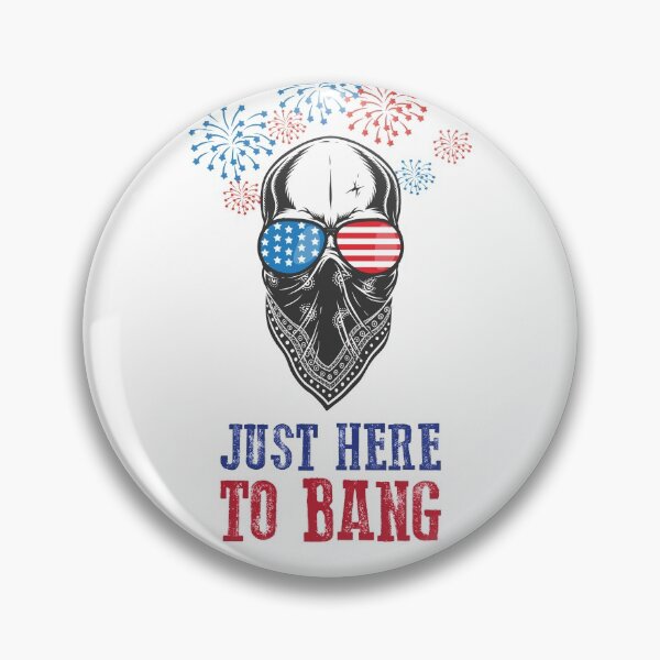 Item preview, Just Here To Bang 4th Of July designed and sold by IzzyTheWizz.