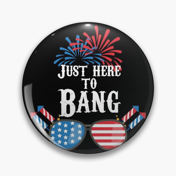 Item preview, Just Here To Bang 4th Of July designed and sold by IzzyTheWizz.