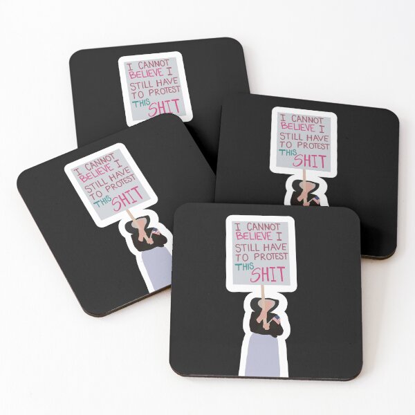 Item preview, I Cannot Believe I Still Have To Protest This Shit designed and sold by OliviaSwanee.