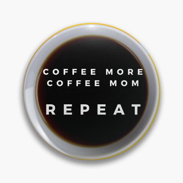 Item preview, coffee more coffee mom repeat designed and sold by November17th.